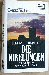 Berndt, Helmut.  Die Nibelungen : Auf den Spuren eines sagenhaften Volkes. Bastei-Lbbe-Taschenbuch ; Bd. 64037 : Geschichte 