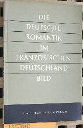 Eckert, Georg (Hrsg.).  Die Deutsche Romantik im franzsischen Deutschland-Bild. - Schriftenreihe des Internationalen Schulbuchinstituts Band 2. 
