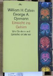 Calvin, William H. und George A. Ojemann.  Einsicht ins Gehirn : Wie Denken und Sprache entstehen. Aus dem Amerikan. von Hartmut Schickert, 