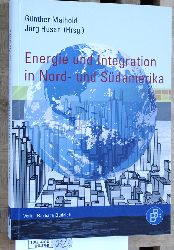 Maihold, Gnther [Hrsg.] und Jrg [Hrsg.] Huar.  Energie und Integration in Nord- und Sdamerika. 