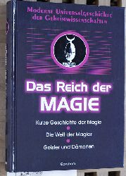 Steigemann, Steffi [bers.].  Das Reich der Magie. Kurze Geschichte der Magie. Die Welt der Magie. Geister und Dmonen. Moderne Universalgeschichte der Geheimgesellschaften. 