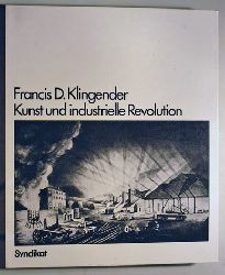 Klingender, Francis D.  Kunst und Industrielle Revolution. 