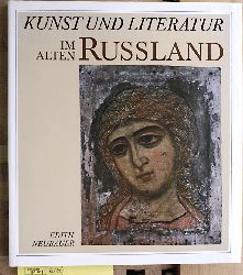 Neubauer, Edith [Mitverf.].  Kunst und Literatur im alten Russland : Architektur, Ikonenmalerei, Dichtkunst. 