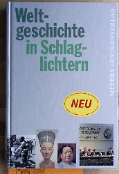 Mller, Helmut [Hrsg.].  Weltgeschichte in Schlaglichtern. herausgegeben von Meyers Lexikonredaktion. 