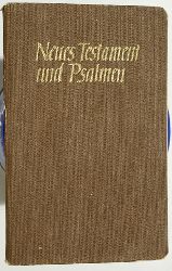   Das neue Testament und Psalmen. nach einer deutschen bersetzung D. Martin Luthers. 