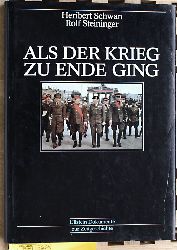Schwan, Heribert und Rolf [Hrsg.] Steininger.  Als der Krieg zu Ende ging. Ullstein Dokumente zur Zeitgeschichte. 