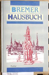 Klein, Diethard H. [Hrsg.].  Bremer Hausbuch : ein unterhaltsamer Spaziergang durch die alte Hansestadt ; Bilder, Geschichten, Historisches. Hrsg.: Diethard H. Klein 