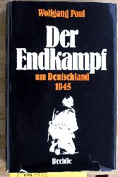 Paul, Wolfgang.  Der Endkampf um Deutschland 1945. 