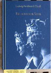 Clauss, Ludwig Ferdinand.  Die Nordische Seele Eine Einfhrung in die Rassenseelenkunde. Faksimile der 1937 erschienen 6. Auflage. 