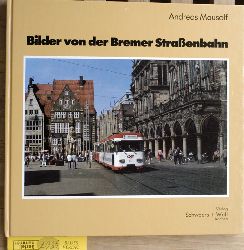 Mausolf, Andreas.  Bilder von der Bremer Strassenbahn. 