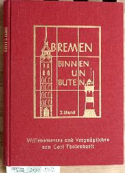 Thalenhorst, Carl.  Bremen binnen un buten. Wissenswertes und Vergngliches. II. ( 2 ) Band Illustrationen zeichnete Herbert Wellmann. 