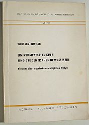 Burisch, Wolfram.  Universittsstruktur und studentisches Bewusstsein. Elemente einer organisationssoziologischen Analyse. 