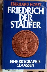 Horst, Eberhard.  Friedrich der Staufer. Eine Biographie. 