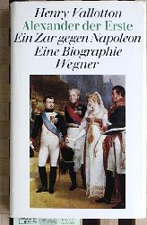 Vallotton, Henry.  Alexander der Erste  Ein Zar gegen Napoleon Eine Biographie. 