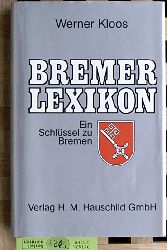 Kloos, Werner.  Bremer Lexikon - Ein Schlssel zu Bremen ber 2000 Stichwrter zu Geschichte und Kultur, zum Stadtbild und zur Wirtschaft. 