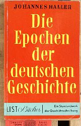 Haller, Johannes.  Die Epochen der deutschen Geschichte. List Bcher. Ein Standartwerk der Geschichtsschreibung. 