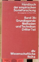 Knig, Rene [Hrsg.].  Handbuch der empirischen Sozialforschung. Band 3b. Grundlegende Methoden und Techniken der empirischen Sozialforschung Dritter Teil. 