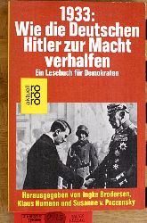 Brodersen, Ingke  (Hrsg.)., Klaus [Hrsg.] Humann und Susanne v. [Hrsg.] Paczensky.  1933: Wie die Deutschen Hitler zur Macht verhalfen. Ein Lesebuch fr Demokraten. 