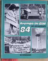 Schnemann Verlag und Heinz (Texte) Holtgrefe.  Bremen im Bild 1984 ( 84 ). Texte: Heinz Holtgrefe. 
