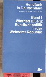 Lerg, Winfried B.  Rundfunkpolitik in der Weimarer Republik. Band 1. 