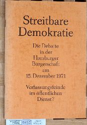 Bilstein, Helmut [Red.].  Streitbare Demokratie. Die Debatte in der Hamburger Brgerschaft am 15. Dezember 1971 Verfassungsfeinde im ffentlichen Dienst? 