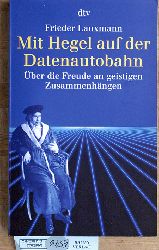 Lauxmann, Frieder.  Mit Hegel auf der Datenautobahn. ber die Freude an geistigen Zusammenhngen.  Der philosophische Garten (20176) 