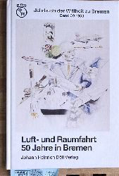 Stabenau, Hanspeter (Hrsg.).  Luft- und Raumfahrt. 50 Jahre in Bremen. Band 30 Jahrbuch der Wittheit zu Bremen.  Bearbeitet von Hubert Walter. 