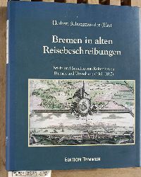 Schwarzwlder, Herbert [Hrsg.].  Bremen in alten Reisebeschreibungen - Briefe und Berichte von Reisenden zu Bremen und Umgebung (1581-1847). 