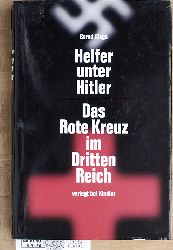 Biege, Bernd.  Helfer unter Hitler. Das Rote Kreuz im Dritten Reich. 