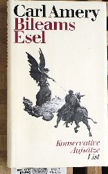 Amery, Carl.  Bileams Esel : konservative Aufstze. Gesammelte Werke in Einzelausgaben. Mit einem Vorw. von Walter Jens 