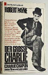 Payne, Robert.  Der grosse Charlie. Charlie Chaplin, seine Filme und sein Leben. 