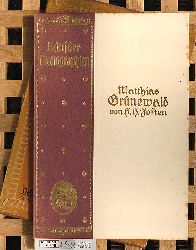Josten, H. H.  Matthias Grnewald; Knstler-Monographien. Mit 89 Abbildungen, darunter sechs mehrfarbigen Einschaltbildern. 