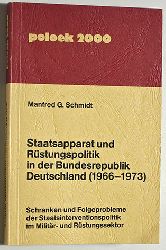 Schmidt, Manfred G.  Staatsapparat und Rstungspolitik in der Bundesrepublik Deutschland (1966 - 1973). Schranken und Folgeprobleme der Staatsinterventionspolitik im Militr- und Rstungssektor. 