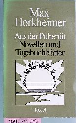 Horkheimer, Max.  Aus der Pubertt : Novellen und Tagebuchbltter. 