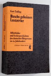 Ueding, Gert.  Buschs geheimes Lustrevier. Affektbilder und Seelengeschichten des deutschen Brgertums im 19. Jahrhundert. 