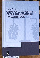 Olson, Greta.  Criminals as Animals from Shakespeare to Lombroso Law & Literature Vol. 8 