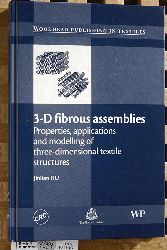 Hu, Jinlian.  3-D Fibrous Assemblies: Properties, Applications and Modelling of three-dimensional Textile Structures Woodhead Publishing Series in Textiles Number 74 