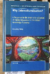 Jiang, Xiaoping.  Why Interculturalisation? A Response to the Internationalisation of Higher Education in the Global Knowledge Economy. Educational Futures Rethinking Theory and Practice Vol. 28 