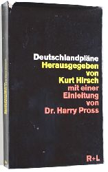 Hirsch (Hrsg), Kurt.  Deutschlandplne. Dokumente und Materialien zur deutschen Frage. 