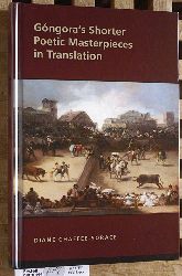 Chaffee-Sorace, Diane.  Gongoras Shorter Poetic Masterpieces in Translation Medieval and Renaissance Text and Studies Vol. 357 
