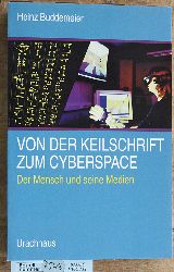 Buddemeier, Heinz.  Von der Keilschrift zum Cyberspace : der Mensch und seine Medien. 