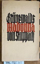 Rue, Paul und Matthias Grnewald.  Unsere Liebe Frau von Stuppach. Grnewalds Madonna von Stuppach. Eine mystische Farbendichtung 