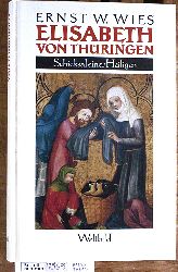 Wies, Ernst W.  Elisabeth von Thringen: Schicksal einer Heiligen 