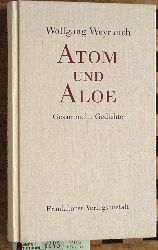 Weyrauch, Wolfgang.  Atom und Aloe : gesammelte Gedichte. Wolfgang Weyrach. Hrsg. von Hans Bender 