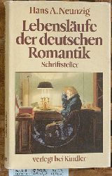 Neunzig, Hans A.  Lebenslufe der deutschen Romantik; Teil: Schriftsteller 