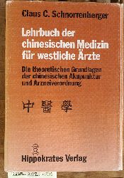 Schnorrenberger, Claus C.  Lehrbuch der chinesischen Medizin fr westliche rzte die theoretischen Grundlagen der chinesischen Akupunktur u. Arzneiverordnung. 
