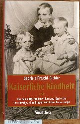 Praschl-Bichler, Gabriele.  Kaiserliche Kindheit Aus dem aufgefundenen Tagebuch Erzherzog Carl Ludwigs, eines Bruders von Kaiser Franz Joseph. 