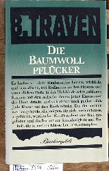   Traven, B.: Werkausgabe; Teil: Bd. 2., Die Baumwollpflcker Herausgegeben von Edgar Pler 