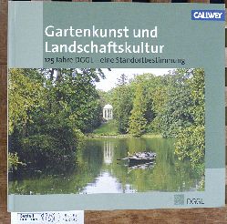   Gartenkunst und Landschaftskultur : 125 Jahre DGGL - eine Standortbestimmung. Herausgegeben von der Deutschen Gesellschaft fr Gartenkunst und Landschaftskultur: DGGL-Jahrbuch ; 2012 