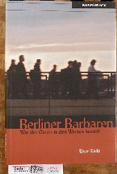 Rada, Uwe.  Berliner Barbaren : wie der Osten in den Westen kommt. Mit einem Fotoessay von Claudia C. Lorenz und einem Nachw. von Wolfgang Kil 